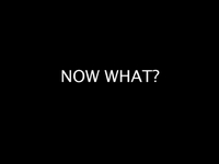 Now What?