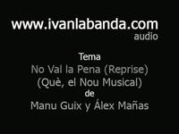 Ivan Labanda | Audio | No Val la Pena - Reprise (Què, el Nou Musical)