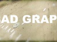 BAD GRAPE