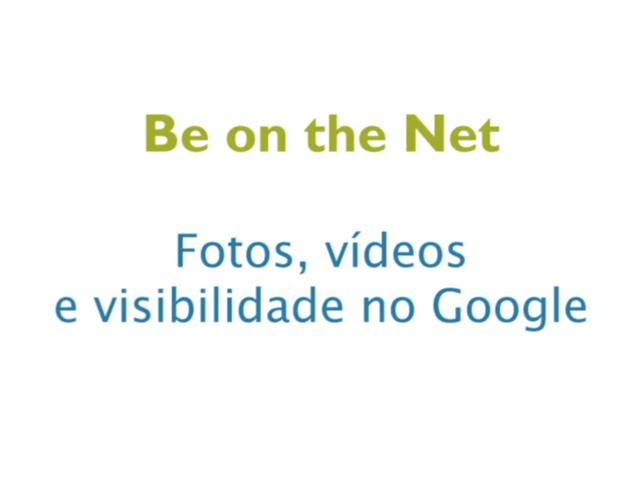 Vídeo: Fotos, vídeos e visibilidade no Google. Fazer site profissional com web design pronto e otimização de site, SEO, é com o Be on the Net. Vídeo: Fotos, vídeos e visibilidade no Google. design sites,site profissional,criando sites,criador de sites,criacao sites,criacao de sites,construtor de site,web criação,modelos sites prontos,criação web,website templates,website template,website design,sites profissionais,site desenvolver,site builder,modelos de sites prontos,desenvolver site,criação de web,criaçao sites,criar website,criador de site,site criaçao,criar seu site,criacao site,construir sites,sitebuilder