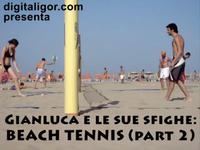 Gianluca e le sue sfighe: Beach Tennis (part 2)
