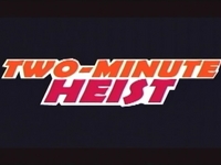 Two Minute Heist Two Minute Heist