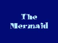 The Mermaid