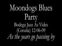 As the Years Go Passing By - Moondogs Blues Party