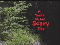 A Touch on the Scary Side