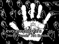 evo employee's "Hired Hands" Art Opening