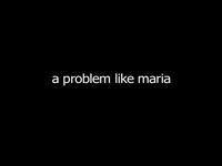 A Problem Like Maria - Part 1