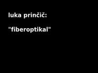 Luka Prinčič: "fiberoptikal" trailer