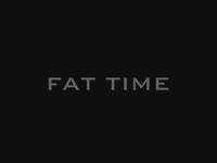 Fat Time
