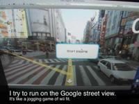 Try to run on the google street view like a jogging game of wii fit