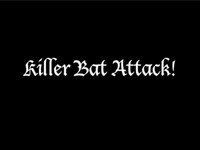 Killer Bat Attack