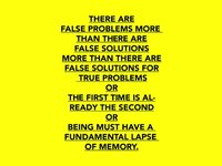 THERE ARE FALSE PROBLEMS MORE THAN THERE ARE FALSE SOLUTIONS MORE THAN..