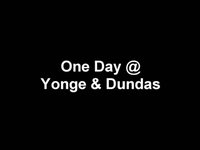 One day at Yonge & Dundas, Toronto, ON