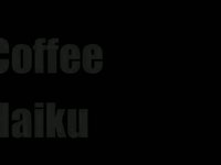 Hot Coffee Haiku
