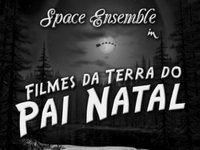 Space Ensemble presenting "Filmes da Terra do Pai Natal"