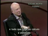 Edgar Morin - o que foge ao cálculo, é a emoção, a vida.
