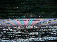 sometimes were broken