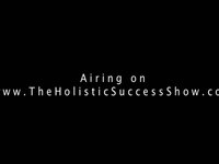 The Holistic Success Show Teaser