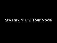 Sky Larkin: U.S. Tour Movie, It's a teaser