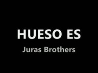 Hueso es - Juras Brothers