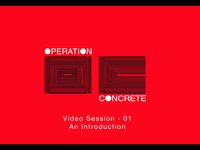 Operation Concrete - Video Session 1 - An introduction