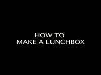 How to make a lunchbox?