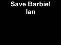 Save Barbie! Ian's Group