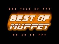 Best Of Muppet / One year of fun FPV