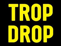 TROP DROP