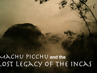 Mysteries of the Ancient World: Machu Picchu and the Lost Legacy of the Incas