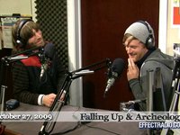 Falling Up & Archeology on Effect Radio 10/27/2009