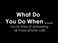 What Do You Do When? - When You Dont Wanna Answer Phones