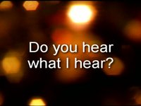 Do You Hear What I Hear