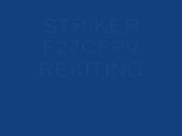 STRIKER F27C FPV REKIT