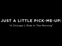 Just A Little Pick-Me-Up: "A Chicago L Ride in the Morning"