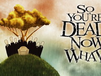 So You're Dead, Now What? Week Two: Heaven