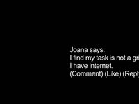 I find my task is not a grind, I have internet.