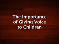 The Importance of Giving Voice to Children