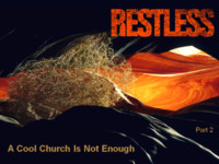 A Cool Church is Not Enough (Restless 2/3, 2009.11.14-15)
