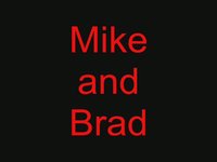 Mike and Brad