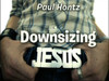 Downsizing Jesus