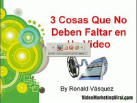 3 Cosas Que No Deben Faltar en un Video - VideoMarketingViral.com