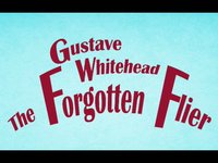 Gustave Whitehead: The Forgotten Flier (with eyeballs)