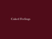 Caked Feelings