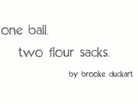 one ball. two flour sacks.