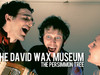 Harvey’s Kitchen: The David Wax Museum