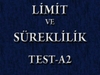 LİMİT VE SÜREKLİLİK TEST-A2 LİMİT VE SÜREKLİLİK TEST-A2