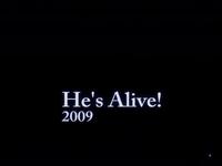 He's Alive 2009