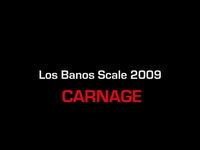 Los Banos Scale 2009: CARNAGE