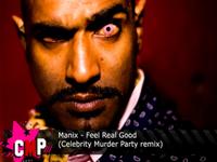 Manix - Feel Real Good - Celebrity Murder Party Remix 2009 Manix - Feel Real Good - Celebrity Murder Party Remix 2009